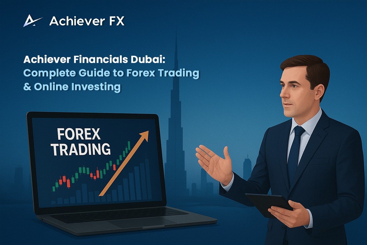 Achiever Financials Dubai Complete Guide to Forex Trading & Online Investing