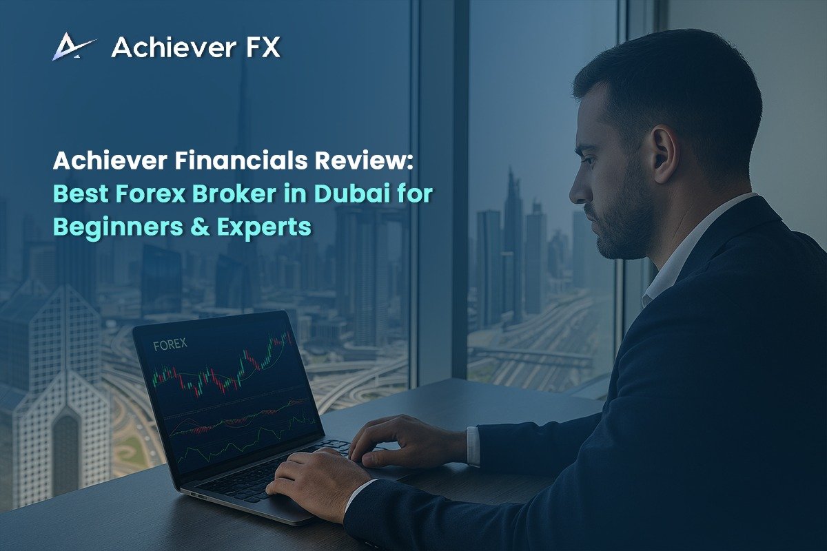 Achiever Financials Review Best Forex Broker in Dubai