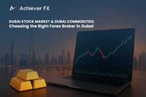 Dubai Stock Market & Dubai Commodities_ Choosing the Right Forex Broker in Dubai