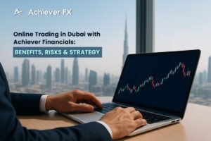 Online Trading in Dubai with Achiever Financials Benefits, Risks & Strategy